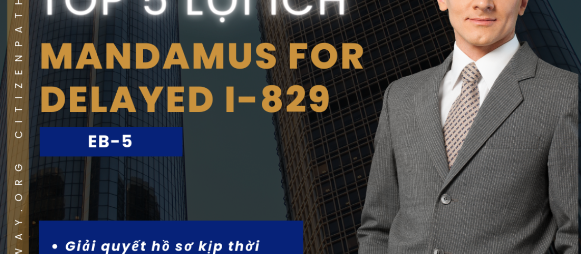 top 5 lợi ich nộp đơn mandamus giai quyet trễ i-829